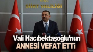Vali Osman Hacıbektaşoğlu'nun annesi vefat etti