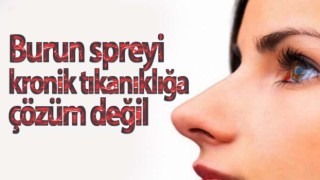Burun spreyi kronik tıkanıklığa çözüm değil