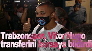 Trabzonspor Vitor Hugo transferini KAP'a bildirdi!