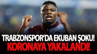 Trabzonspor'da Ekuban'ın testi pozitif