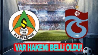 Alanyaspor Trabzonspor maçının VAR hakemi belli oldu!