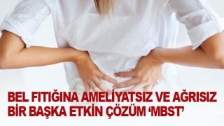 Bel Fıtığına Ameliyatsız ve Ağrısız Bir Başka Etkin Çözüm 'MBST'