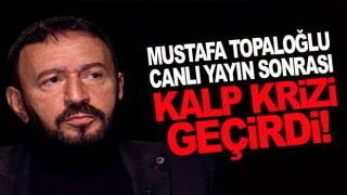 Mustafa Topaloğlu canlı yayından sonra kalp krizi geçirdi