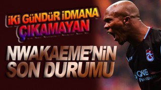 Nwakaeme neden antrenmana katılamadı?