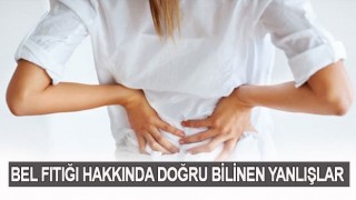 Bel Fıtığı Hakkında Doğru Bilinen Yanlışlar