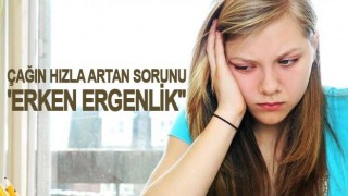 Çağın hızla artan sorunu ''Erken Ergenlik''