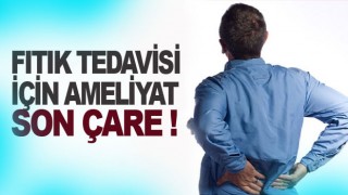Fıtık Tedavisi için ameliyat, son çare !