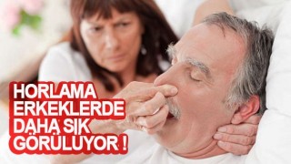 Horlama neden erkeklerde daha fazla görülüyor?