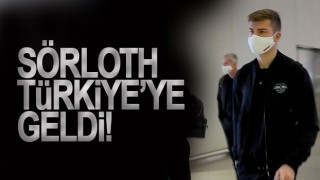 Sörloth İstanbul'a geldi!