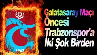 Trabzonspor'a 2 şok birden!