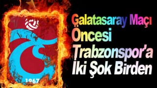 Trabzonspor'a 2 şok birden!