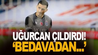 Uğurcan Çakır'ın isyanı