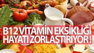 B12 Vitamin Eksikliği Hayatı Zorlaştırıyor!