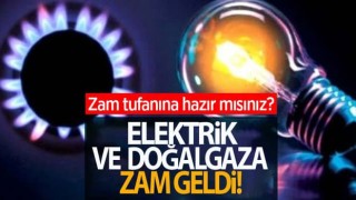 Elektrik ve doğalgaz fiyatlarına zam