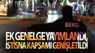 İçişleri Bakanlığı'ndan ek genelge! İstisna kapsamına alındılar