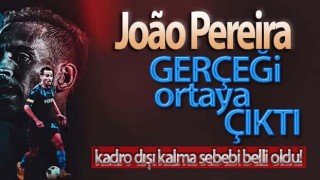 Joao Pereira’nın kadro dışı kalma sebebi belli oldu!