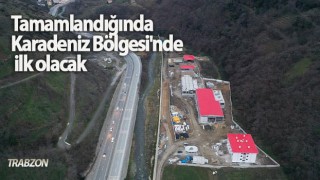 Tamamlandığında Karadeniz Bölgesi'nde ilk olacak