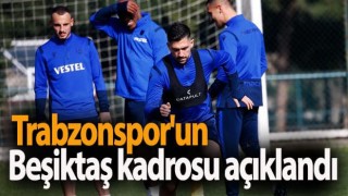 Trabzonspor'un Beşiktaş maçı kadrosu belli oldu!