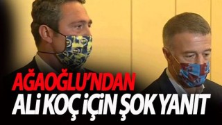 Ahmet Ağaoğlu'ndan Ali Koç için Şok yanıt!