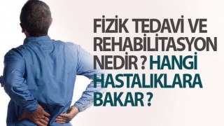 Fizik Tedavi ve Rehabilitasyon Nedir? Hangi Hastalıklara Bakar?