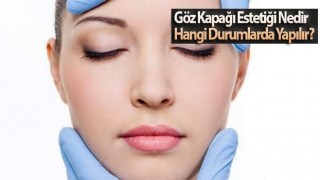 Göz Kapağı Estetiği Nedir Hangi Durumlarda Yapılır?