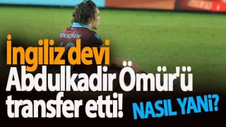 İngiliz devi Abdulkadir Ömür'ü transfer etti! İddiası