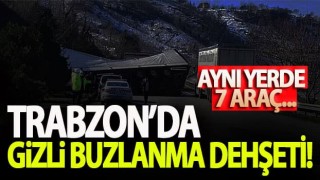 Trabzon'da gizli buzlanma kaza getirdi