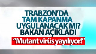 Trabzon'da tam kapanma olacak mı?