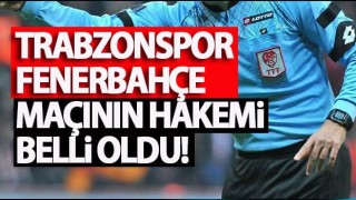 Trabzonspor-Fenerbahçe maçının hakemi açıklandı