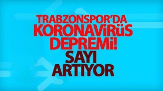 Trabzonspor'da korona depremi!