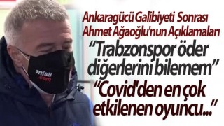 Ahmet Ağaoğlu'dan Trabzonspor - Ankaragücü maçı sonrası önemli açıklamalar! .