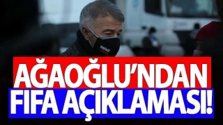 Başkan Ağaoğlu'ndan FIFA Açıklaması