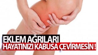Eklem ağrıları hayatınızı kabusa çevirmesin!