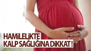 Hamilelikte kalp sağlığına dikkat!