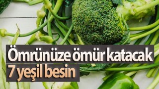 Ömrünüze ömür katacak 7 yeşil besin