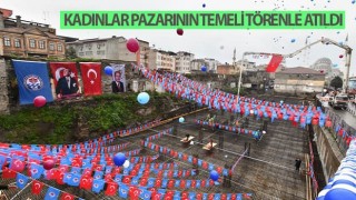 Trabzon Kadınlar Pazarının temeli törenle atıldı