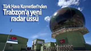 Türk Hava Kuvvetleri’nden Trabzon’a yeni radar üssü