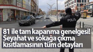 81 ile tam kapanma genelgesi! Seyahat ve sokağa çıkma kısıtlamasının tüm detayları