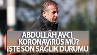 Abdullah Avcı corona virüs testi sonucu belli oldu