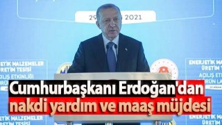 Cumhurbaşkanı Erdoğan'dan nakdi yardım ve maaş müjdesi