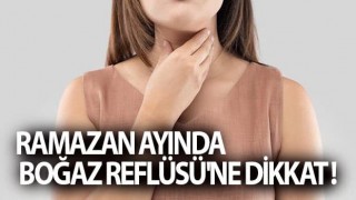 Ramazan Ayında Boğaz Reflüsü'ne Dikkat !