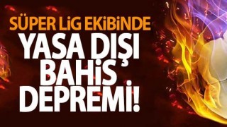 Süper Lig'de bahis depremi!