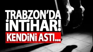 Trabzon'da intihar! Kendini astı...