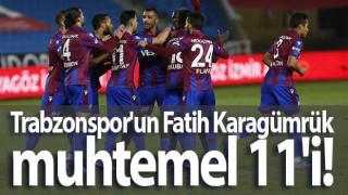 Trabzonspor'un Fatih Karagümrük muhtemel 11'i!