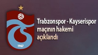 Trabzonspor'un Kayseri maçı hakemi açıklandı