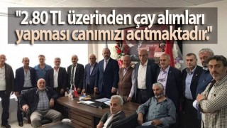 Maşalacı: ''2.80 TL üzerinden çay alımları yapması canımızı acıtmaktadır.''