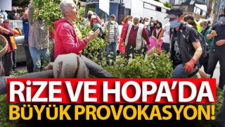 Rize ve Hopa'da büyük Provokasyon!