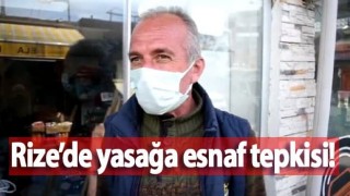 Rize’de yasağa esnaf tepkisi!