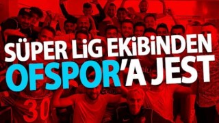 Süper Lig Ekibinden Ofspor'a Jest