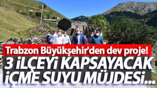 Trabzon Büyükşehir'den dev içme suyu müjdesi!